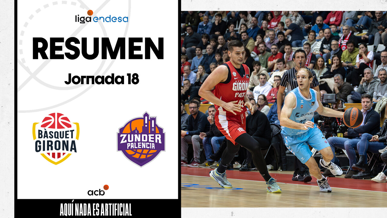 Resumen B&agrave;squet Girona 84 - Zunder Palencia 86 (J18)
