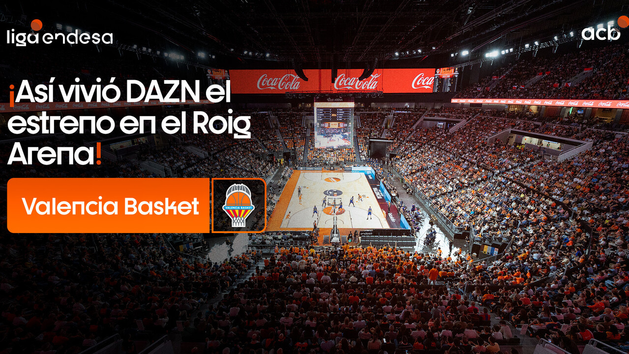 As&iacute; fue el estreno del Roig Arena de la mano de DAZN