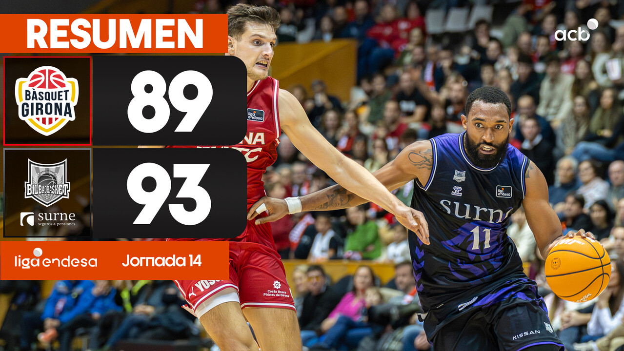 Resumen B&agrave;squet Girona 89 - Surne Bilbao 93 (J14)