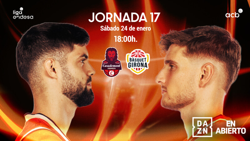 Casademont Zaragoza-B&agrave;squet Girona... &iexcl;en abierto en DAZN!